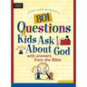 801 Questions Kids Ask about God