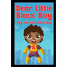 Dear Little Black Boy: Hey You! Little Black Boy