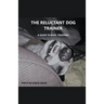 The Reluctant Dog Trainer