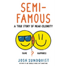 Semi-Famous: A True Story of Near Celebrity