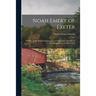 Noah Emery of Exeter: Member of the Provincial Congress and Clerk of the Assembly in New Hampshire in the Revolution