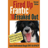 Fired Up, Frantic, and Freaked Out: Training Crazy Dogs from Over-The-Top to Under Control