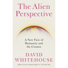 The Alien Perspective: A New View of Humanity and the Cosmos