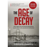 The Age of Decay: How Aging and Shrinking Populations Could Usher in the Decline of Civilization (Revised Edition)