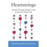 Heartstrings: Stories, Sayings, Sonnets, and Scriptures About Life