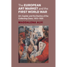 The European Art Market and the First World War: Art, Capital, and the Decline of the Collecting Class, 1910-1925