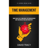 Time Management: Smart Hacks To Get Things Done, Stop Procrastination Habit And Increase Focus And Productivity