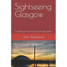 Sightseeing Glasgow: Covering all the major tourist attractions