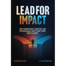 Lead For Impact: Why Mindfulness, Empathy, and Psychological Safety Don't Make Great Leaders