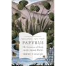 Papyrus: The Invention of Books in the Ancient World
