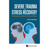 Severe Trauma and Stress Recovery