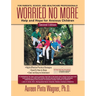 Worried No More: Help and Hope for Anxious Children
