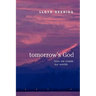 Tomorrow's God: How We Create Our Worlds