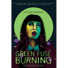 Green Fuse Burning