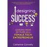 Designing Success: Lessons from 20 Years as a Female Tech Entrepreneur
