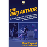 The INFJ Author: How to Embrace Your Unique Strengths and Succeed as an INFJ Writer in an Extrovert's World