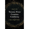 Twenty-First Century Celebrity: Fame in Digital Culture