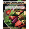 Keto Cookbook and Intermittent Fasting: A Complete Keto Diet Plan and Intermittent Fasting With +250 Delicious and Easy Recipes for Stay Health, Lose