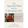 The Apostle Paul and the Christian Life: Ethical and Missional Implications of the New Perspective