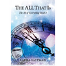 The All That Is: The All of Everything, Book 3
