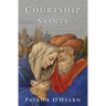 Courtship of the Saints: How the Saints Met Their Spouses