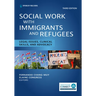 Social Work With Immigrants and Refugees: Legal Issues, Clinical Skills, and Advocacy
