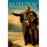 Kutuzov: A Life in War and Peace