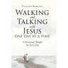 Walking and Talking with Jesus One Day at a Time: A Devotional Thought For Every Day