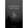 A Sleepwalker's Nightmare