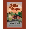 The Villa Vespa Cookbook: Recipes from "a nice little Italian Restaurant"