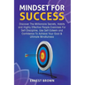 Mindset For Success: Discover The Millionaire Secrets, Habits and Highly Effective People Exercises For Self-Discipline, Use Self-Esteem and Confidenc