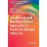 Mindfulness and Buddhist-Derived Approaches in Mental Health and Addiction