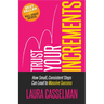 Trust Your Increments: How Small, Consistent Steps Can Lead to Massive Success