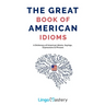 The Great Book of American Idioms: A Dictionary of American Idioms, Sayings, Expressions & Phrases