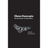 Chess Concepts: The Evolution of Chess Ideas