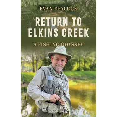 Return to Elkins Creek: A Fishing Odyssey