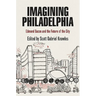 Imagining Philadelphia: Edmund Bacon and the Future of the City