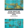 Victims, Atrocity and International Criminal Justice: Lessons from Cambodia