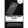 iPhone XS User Guide: Detailed Manual to Operate the iPhone XS and XS Max on iOS 14