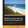 Building a Home Security System with Raspberry Pi
