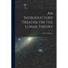 An Introductory Treatise On The Lunar Theory