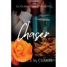 Chaser: A Courageous Love Novel