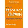 Your Resource Is Human: How Empathetic Leadership Can Help Remote Teams Rise Above