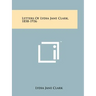 Letters Of Lydia Jane Clark, 1858-1936