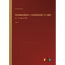 Correspondence & Conversations of Alexis de Tocqueville: Vol. I