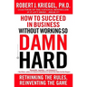 How to Succeed in Business Without Working So Damn Hard