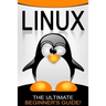 Linux: The Ultimate Beginner's Guide!