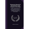 Elementary Manual for the Deviations of the Compass in Iron Ships: Arranged in a Series of Questions and Answers, Intended for the Use of Seamen, Adju