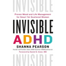 Invisible ADHD: Proven Mood and Life Management for Smart Yet Scattered Women