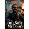 They Shot My drum